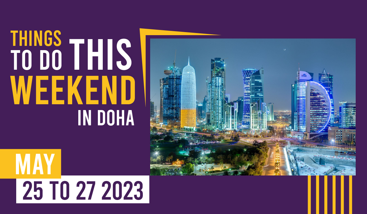 Things to do in Qatar this weekend: May 25 to May 27, 2023